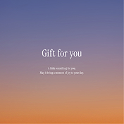 Gift for you.